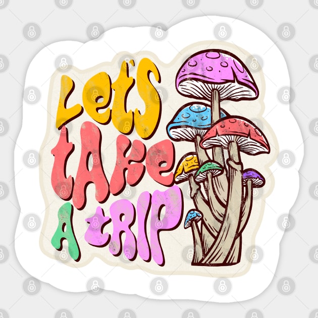 Let's Take A Trip - Mushrooms - Shrooms Sticker by Pretty Phoxie LLC